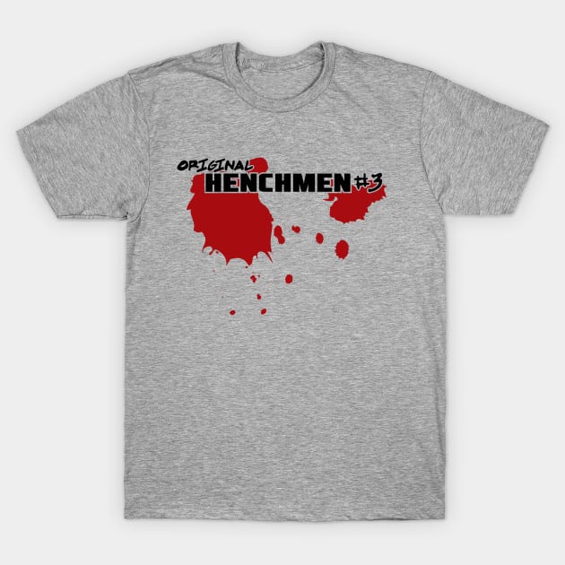 Original Henchmen #3 T-Shirt by Awesome AG Designs
